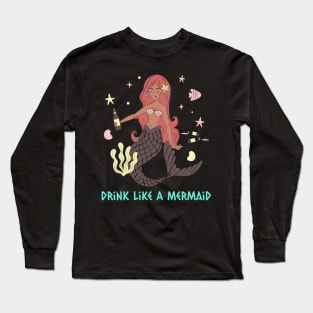 Drink Like A Mermaid Long Sleeve T-Shirt